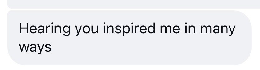 Hearing you inspired me in many ways